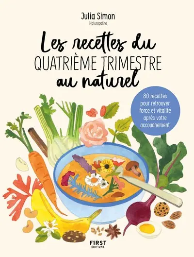Fast Shipping Les Recettes du Quatrième Trimestre Au Naturel (80 Recettes Pour Retrouver Force et Vitalité Après Votre Accouchement)