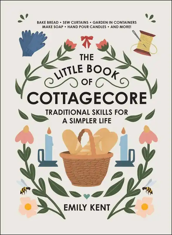The Little Book Of Cottagecore (traditional Skills For A Simpler Life) Weekend Sale