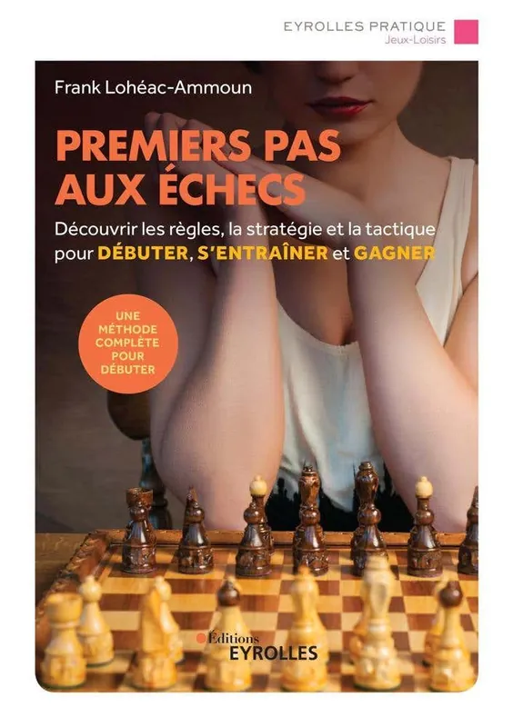 Free Returns Premiers Pas Aux Échecs (découvrir les Règles, la Stratégie et la Tactique Pour Débuter, S'entraîner et Gagner)
