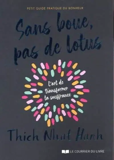 Popular Sans Boue, Pas de Lotus - Petit Guide Pratique du Bonheur - L'art de Transformer la Souffrance (l'art de Transformer la Souffrance - Petit Guide Pratique du Bonheur)