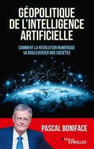 Géopolitique de L'intelligence Artificielle (comment la Révolution Numérique Va Bouleverser Nos Sociétés) Cheap