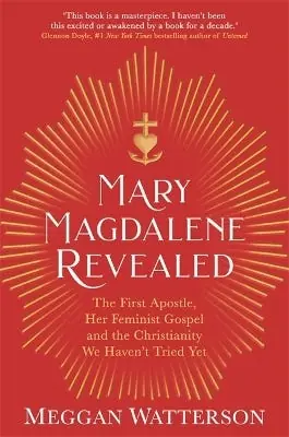 Mary Magdalene Revealed (the First Apostle, Her Feminist Gospel & The Christianity We Haven't Tried Yet) Reduced Price