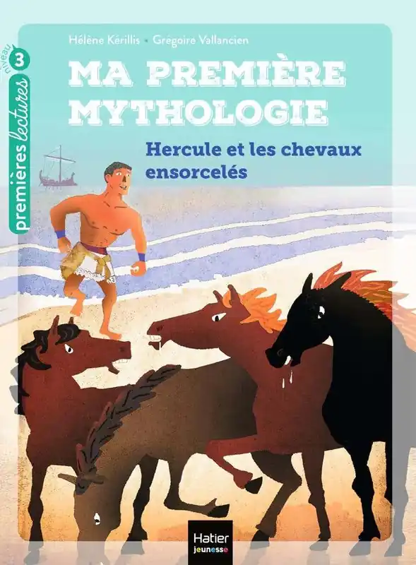 Ma Première Mythologie - Hercule et les Chevaux Ensorcelés Cp/ce1 6/7 Ans Save Now