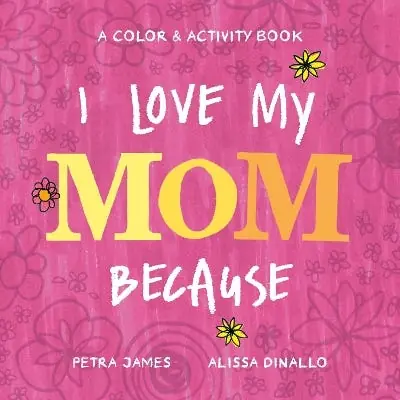I Love My Mom Because (a Color & Activity Book) Free Shipping