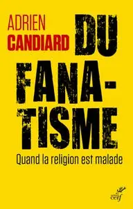 Du Fanatisme - Quand la Religion Est Malade Editor’s Pick