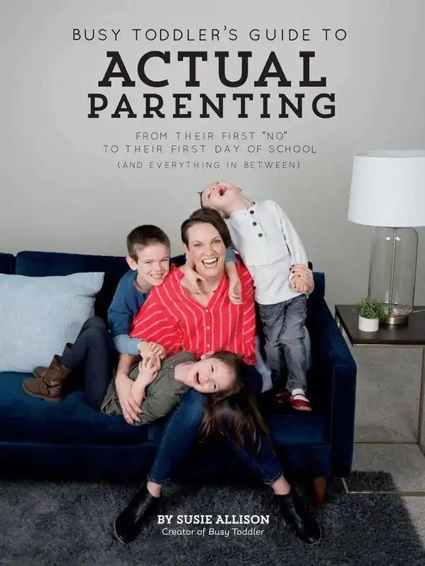 Busy Toddler's Guide To Actual Parenting: From Their First "no" To Their First Day Of School Discount